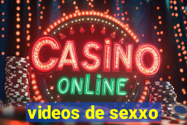 videos de sexxo